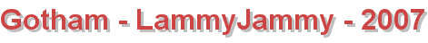 Gotham - LammyJammy - 2007